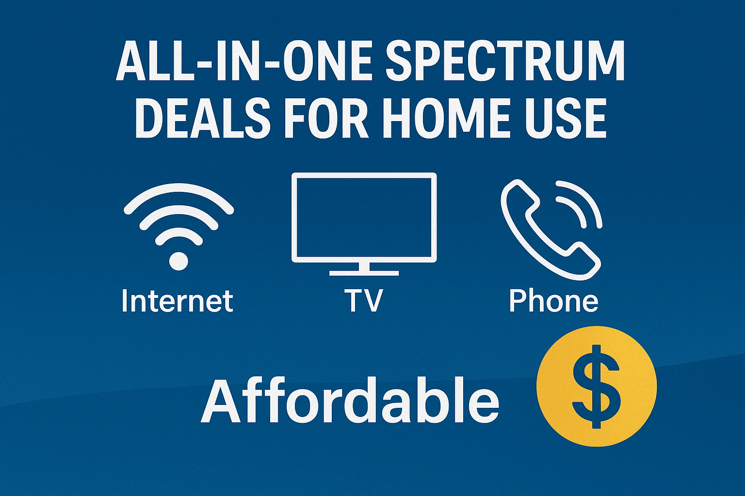 All-In-One Spectrum Deals for Home Use: The Complete Guide to Internet, TV, and Phone Bundles